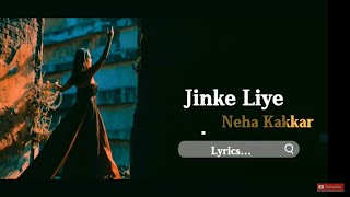 Jinke Liye Lyrics | Neha Kakkar | Jaani | B Praak | Arvindr Khaira | Bhushan Kumar |Latest Song 2020