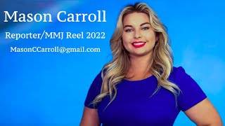 Mason Carroll Reporter/MMJ Reel