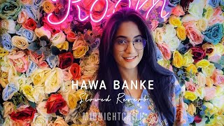 hawa banke - Darshan Raval | Slowed Reverb | MidnightChill