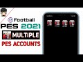 HOW TO USE MULTIPLE PES ACCOUNTS IN SAME PHONE