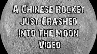 Chinese rocket hits the moon Video | A Chinese Rocket Just Crashed Into The Moon