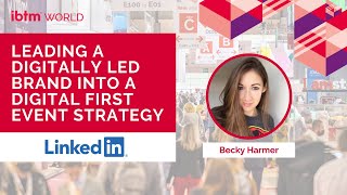 Leading LinkedIn into a Digital First Event Strategy | The Great Pivot