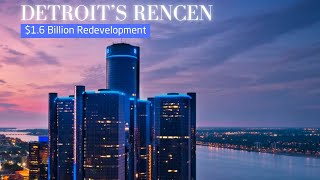 Inside GM’s $1.6 Billion Plan to Save Detroit’s Renaissance Center