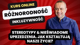 Stereotypy \u0026 nieświadome uprzedzenia. Jak kształtują nasze życie? Fragment kursu on-line