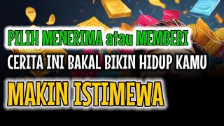 Cerita Inspirasi Kehidupan ini Bikin Kamu Paham Bedanya Hidup Orang Yang Selalu Menerima Dan Memberi