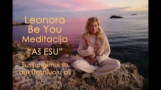 Leonora Be You meditacija 'Aš Esu'