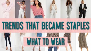 10 Trends That Became Staples In Our Closets / What To Wear Spring Basics