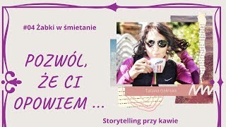 Pozwól, że Ci opowiem #04 Żabki w śmietanie II Storytelling