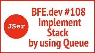BFE.dev #108 Implement Stack by using Queue | JSer - Front End Interview questions