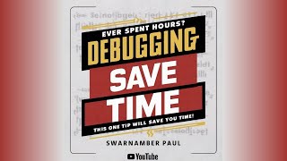 Ever spent hours debugging? This one tip will save you time!