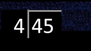 Divide 45 by 4 ,  decimal result  . Division with 1 Digit Divisors . Long Division . How to do