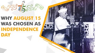 ভারত@75: কেন 15 আগস্টকে স্বাধীনতা দিবস হিসেবে বেছে নেওয়া হয়েছিল?