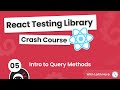React Testing Library Tutorial #5 - Intro to Query Methods