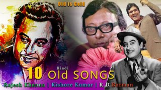 HIts Top 10 Old Bollywood Hindi songs  | Rajesh Khanna | Kishore Kumar | R.D Burman | Melodies Songs