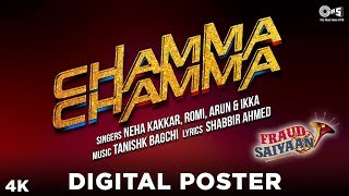 Chamma Chamma Digital Poster- Fraud Saiyaan | Elli AvrRam | Tanishk Bagchi | Neha Kakkar, Ikka