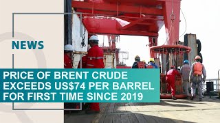 Price of Brent crude exceeds US$74 per barrel for first time since 2019. Qazaq TV News