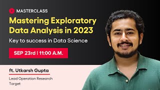 Masterclass Event - Mastering Exploratory Data Analysis in 2023: Key to success in Data Science