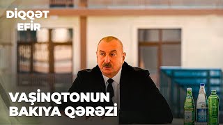 Diqqət efir | Vaşinqtonun Bakıya qərəzi