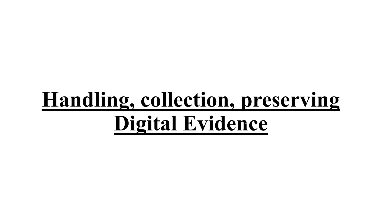 Handling, Collection And Preservation Of Digital Evidence - YouTube