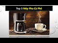 Top 5 Máy pha cà phê tốt nhất hiện nay