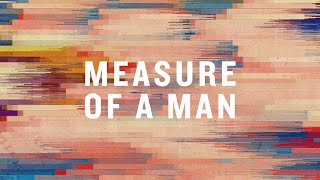 Measure Of A Man (Official Lyric Video) |  Misty Edwards \u0026 David Brymer  |  BEST OF ONETHING LIVE