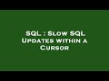 SQL : Slow SQL Updates within a Cursor