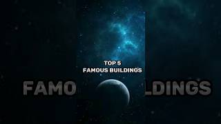 Top 5 famous buildings in the world 🤔 #youtubeshorts #viral #shortvideo #shorts