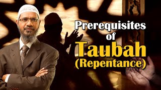 Prerequisites of Taubah (Repentance) - Dr Zakir Naik