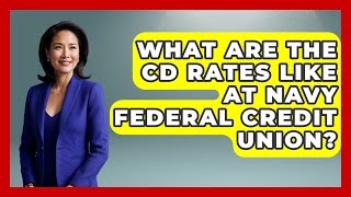 What Are The CD Rates Like At Navy Federal Credit Union? - Ask Your Bank Teller