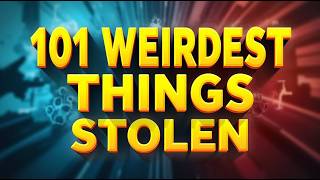 101 Weirdest Things Ever Stolen in the US