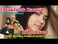 MAKHLUK CANTIK (Cipt. Arie Wibowo) - Vocal by Bill & Brod