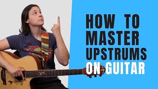 My #1 Exercise for Mastering Up Strums on Guitar