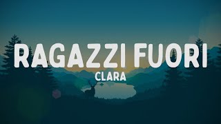 CLARA - RAGAZZI FUORI (Testo/Lyrics)