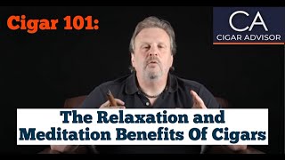 The Relaxation and Meditation Benefits of Smoking a Cigar - Cigar 101