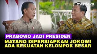 Prabowo Akui Disiapkan Jokowi dengan Matang Jadi Presiden, Dibantu Kekuatan Kelompok Besar