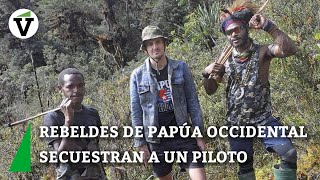 Rebeldes armados de Papúa Occidental secuestran a un piloto neozelandés y amenazan con matarlo