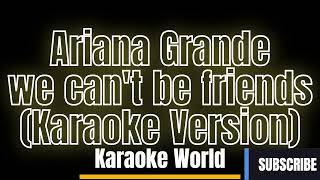 Ariana Grande - we can't be friends (Karaoke Version) (wait for your love)