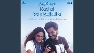 Kadhal Senji Kolladha