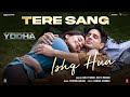 Tere Sang Ishq Hua (4K Full Song) Sidharth Malhotra, Raashii Khanna | Arijit Singh | Yoddha