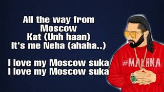 Moscow Suka Lyrics | YO YO Honey Singh Feat. Neha Kakkar | moscow mashuka