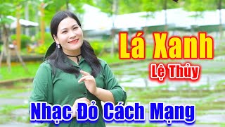 Lá Xanh - Lệ Thủy Xinh Đẹp Hát Nhạc Đỏ Cách Mạng Nghe Cực Hay - Lệ Thủy