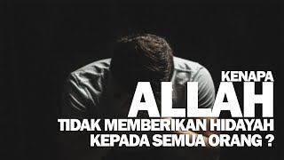 Kenapa Allah tidak Memberikan Hidayah kepada semua orang ? - Ustadz Maududi Abdullah, Lc