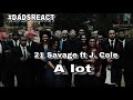 DADS REACT | 21 SAVAGE FT J COLE x A LOT | REACTION