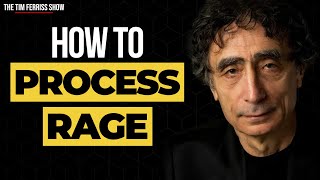 Dr. Gabor Maté on How to Process Anger and Rage | The Tim Ferriss Show