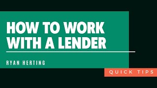 How To Work With A Lender | Quick Tips #9