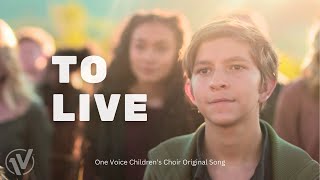 To Live | One Voice Children's Choir Official Video
