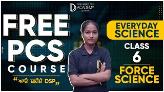 Free PCS Course | EVERYDAY SCIENCE Class-6 FORCE SCIENCE | By DD Academy Bhikhi!