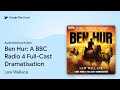 Ben Hur: A BBC Radio 4 Full-Cast Dramatisation by Lew Wallace · Audiobook preview