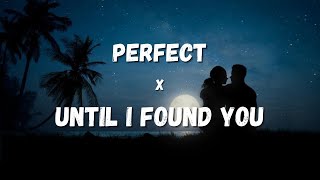 Download Mp3 Perfect x Until i found You | Ed Sheeran x Stephen Sanchez