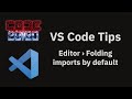 VS Code tips — Automatically fold imports when you open a file